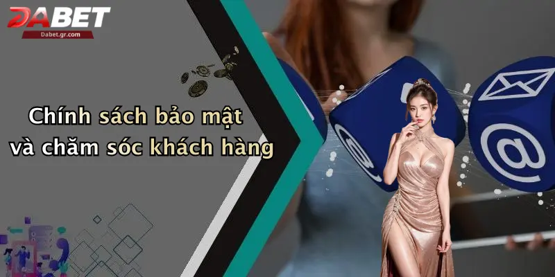 DABET ⭐️ Link Trang Chủ DABET Mới Nhất | Đăng Ký Tặng 188K Chính sách bảo mật và chăm sóc khách hàng